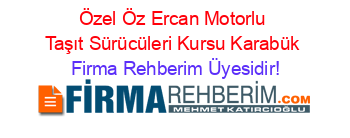 Özel+Öz+Ercan+Motorlu+Taşıt+Sürücüleri+Kursu+Karabük Firma+Rehberim+Üyesidir!