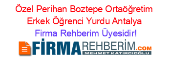 Özel+Perihan+Boztepe+Ortaöğretim+Erkek+Öğrenci+Yurdu+Antalya Firma+Rehberim+Üyesidir!