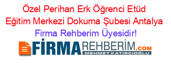 Özel+Perihan+Erk+Öğrenci+Etüd+Eğitim+Merkezi+Dokuma+Şubesi+Antalya Firma+Rehberim+Üyesidir!