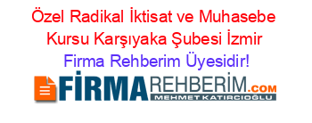 Özel+Radikal+İktisat+ve+Muhasebe+Kursu+Karşıyaka+Şubesi+İzmir Firma+Rehberim+Üyesidir!