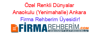 Özel+Renkli+Dünyalar+Anaokulu+(Yenimahalle)+Ankara Firma+Rehberim+Üyesidir!