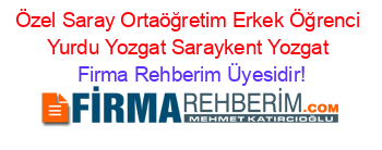 Özel+Saray+Ortaöğretim+Erkek+Öğrenci+Yurdu+Yozgat+Saraykent+Yozgat Firma+Rehberim+Üyesidir!