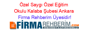 Özel+Saygı+Özel+Eğitim+Okulu+Kalaba+Şubesi+Ankara Firma+Rehberim+Üyesidir!