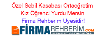 Özel+Sebil+Kasabası+Ortaöğretim+Kız+Öğrenci+Yurdu+Mersin Firma+Rehberim+Üyesidir!
