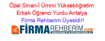 Özel+Sinan-İ+Ümmi+Yükseköğretim+Erkek+Öğrenci+Yurdu+Antalya Firma+Rehberim+Üyesidir!