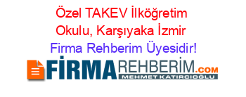 Özel+TAKEV+İlköğretim+Okulu,+Karşıyaka+İzmir Firma+Rehberim+Üyesidir!