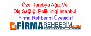 Özel+Tarabya+Ağız+Ve+Diş+Sağlığı+Polikliniği+İstanbul Firma+Rehberim+Üyesidir!