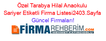 Özel+Tarabya+Hilal+Anaokulu+Sariyer+Etiketli+Firma+Listesi2403.Sayfa Güncel+Firmaları!