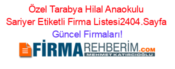 Özel+Tarabya+Hilal+Anaokulu+Sariyer+Etiketli+Firma+Listesi2404.Sayfa Güncel+Firmaları!