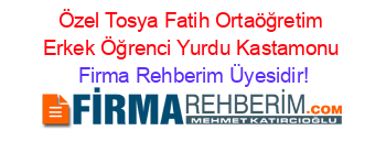 Özel+Tosya+Fatih+Ortaöğretim+Erkek+Öğrenci+Yurdu+Kastamonu Firma+Rehberim+Üyesidir!