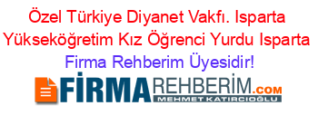 Özel+Türkiye+Diyanet+Vakfı.+Isparta+Yükseköğretim+Kız+Öğrenci+Yurdu+Isparta Firma+Rehberim+Üyesidir!