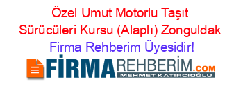 Özel+Umut+Motorlu+Taşıt+Sürücüleri+Kursu+(Alaplı)+Zonguldak Firma+Rehberim+Üyesidir!