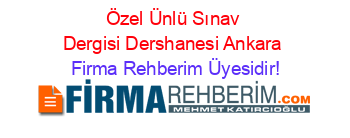 Özel+Ünlü+Sınav+Dergisi+Dershanesi+Ankara Firma+Rehberim+Üyesidir!