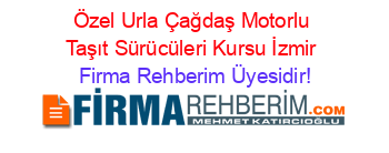 Özel+Urla+Çağdaş+Motorlu+Taşıt+Sürücüleri+Kursu+İzmir Firma+Rehberim+Üyesidir!
