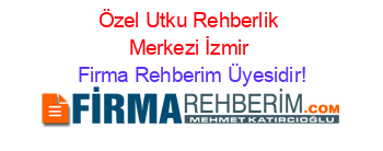 Özel+Utku+Rehberlik+Merkezi+İzmir Firma+Rehberim+Üyesidir!