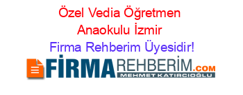 Özel+Vedia+Öğretmen+Anaokulu+İzmir Firma+Rehberim+Üyesidir!