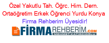 Özel+Yakutlu+Tah.+Öğrc.+Him.+Dern.+Ortaöğretim+Erkek+Öğrenci+Yurdu+Konya Firma+Rehberim+Üyesidir!