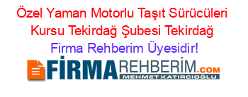 Özel+Yaman+Motorlu+Taşıt+Sürücüleri+Kursu+Tekirdağ+Şubesi+Tekirdağ Firma+Rehberim+Üyesidir!