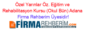 Özel+Yarınlar+Öz.+Eğitim+ve+Rehabilitasyon+Kursu+(Okul+Bün)+Adana Firma+Rehberim+Üyesidir!