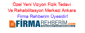 Özel+Yeni+Vizyon+Fizik+Tedavi+Ve+Rehabilitasyon+Merkezi+Ankara Firma+Rehberim+Üyesidir!
