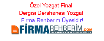 Özel+Yozgat+Final+Dergisi+Dershanesi+Yozgat Firma+Rehberim+Üyesidir!