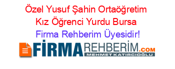 Özel+Yusuf+Şahin+Ortaöğretim+Kız+Öğrenci+Yurdu+Bursa Firma+Rehberim+Üyesidir!