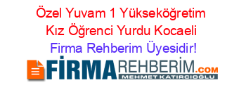 Özel+Yuvam+1+Yükseköğretim+Kız+Öğrenci+Yurdu+Kocaeli Firma+Rehberim+Üyesidir!