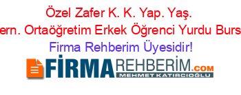 Özel+Zafer+K.+K.+Yap.+Yaş.+Dern.+Ortaöğretim+Erkek+Öğrenci+Yurdu+Bursa Firma+Rehberim+Üyesidir!