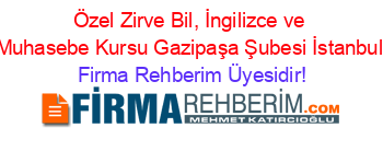 Özel+Zirve+Bil,+İngilizce+ve+Muhasebe+Kursu+Gazipaşa+Şubesi+İstanbul Firma+Rehberim+Üyesidir!