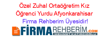 Özel+Zuhal+Ortaöğretim+Kız+Öğrenci+Yurdu+Afyonkarahisar Firma+Rehberim+Üyesidir!