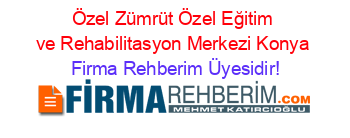 Özel+Zümrüt+Özel+Eğitim+ve+Rehabilitasyon+Merkezi+Konya Firma+Rehberim+Üyesidir!
