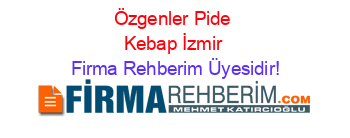 Özgenler+Pide+Kebap+İzmir Firma+Rehberim+Üyesidir!