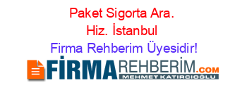 Paket+Sigorta+Ara.+Hiz.+İstanbul Firma+Rehberim+Üyesidir!