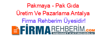 Pakmaya+-+Pak+Gıda+Üretim+Ve+Pazarlama+Antalya Firma+Rehberim+Üyesidir!