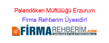 Palandöken+Müftülüğü+Erzurum Firma+Rehberim+Üyesidir!