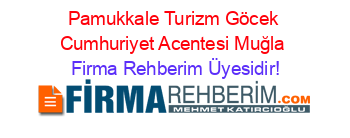 Pamukkale+Turizm+Göcek+Cumhuriyet+Acentesi+Muğla Firma+Rehberim+Üyesidir!