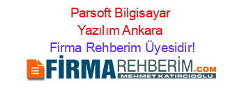 Parsoft+Bilgisayar+Yazılım+Ankara Firma+Rehberim+Üyesidir!