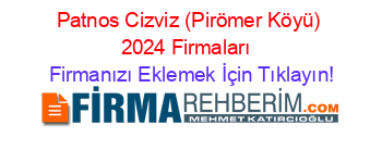 Patnos+Cizviz+(Pirömer+Köyü)+2024+Firmaları+ Firmanızı+Eklemek+İçin+Tıklayın!