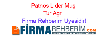 Patnos+Lider+Muş+Tur+Agri Firma+Rehberim+Üyesidir!