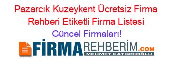 Pazarcık+Kuzeykent+Ücretsiz+Firma+Rehberi+Etiketli+Firma+Listesi Güncel+Firmaları!