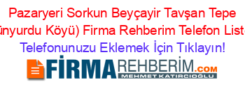 +Pazaryeri+Sorkun+Beyçayir+Tavşan+Tepe+(Günyurdu+Köyü)+Firma+Rehberim+Telefon+Listesi Telefonunuzu+Eklemek+İçin+Tıklayın!