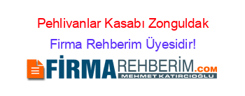 Pehlivanlar+Kasabı+Zonguldak Firma+Rehberim+Üyesidir!