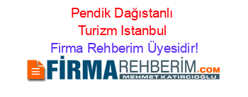 Pendik+Dağıstanlı+Turizm+Istanbul Firma+Rehberim+Üyesidir!