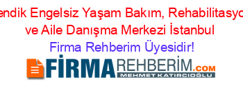 Pendik+Engelsiz+Yaşam+Bakım,+Rehabilitasyon+ve+Aile+Danışma+Merkezi+İstanbul Firma+Rehberim+Üyesidir!