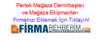 Pertek+Mağaza+Demirbaşları+ve+Mağaza+Ekipmanları Firmanızı+Eklemek+İçin+Tıklayın!