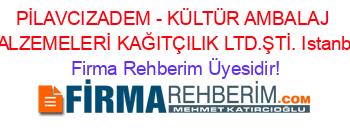 PİLAVCIZADEM+-+KÜLTÜR+AMBALAJ+MALZEMELERİ+KAĞITÇILIK+LTD.ŞTİ.+Istanbul Firma+Rehberim+Üyesidir!