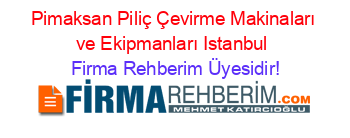 Pimaksan+Piliç+Çevirme+Makinaları+ve+Ekipmanları+Istanbul Firma+Rehberim+Üyesidir!