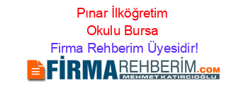 Pınar+İlköğretim+Okulu+Bursa Firma+Rehberim+Üyesidir!