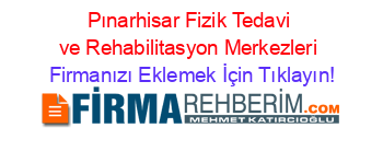 Pınarhisar+Fizik+Tedavi+ve+Rehabilitasyon+Merkezleri Firmanızı+Eklemek+İçin+Tıklayın!