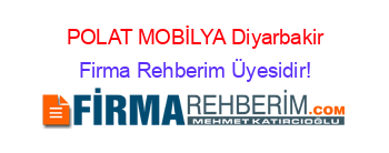 POLAT+MOBİLYA+Diyarbakir Firma+Rehberim+Üyesidir!